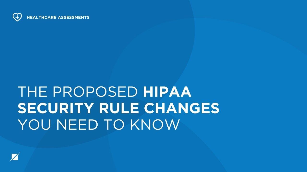 The Proposed HIPAA Security Rule Changes You Need to Know Schellman